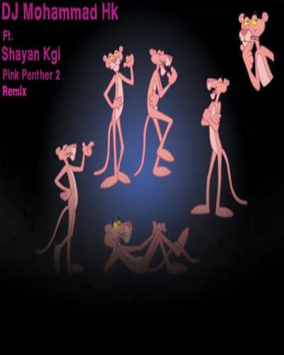 (DJ Mohammad Hk Pink Panther 2 (Ft.Shayan Kgi