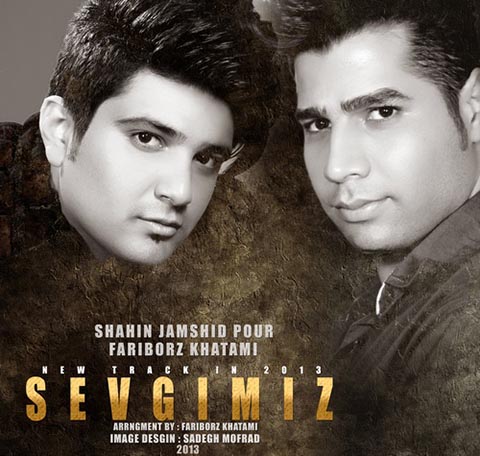 Shahin Jamshidpour & Fariborz Khatami Sevgimiz