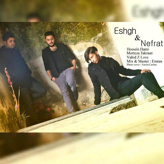 Hossien Hami Eshgho Nefrat (Ft Morteza Takraan & Vahid Z Love)