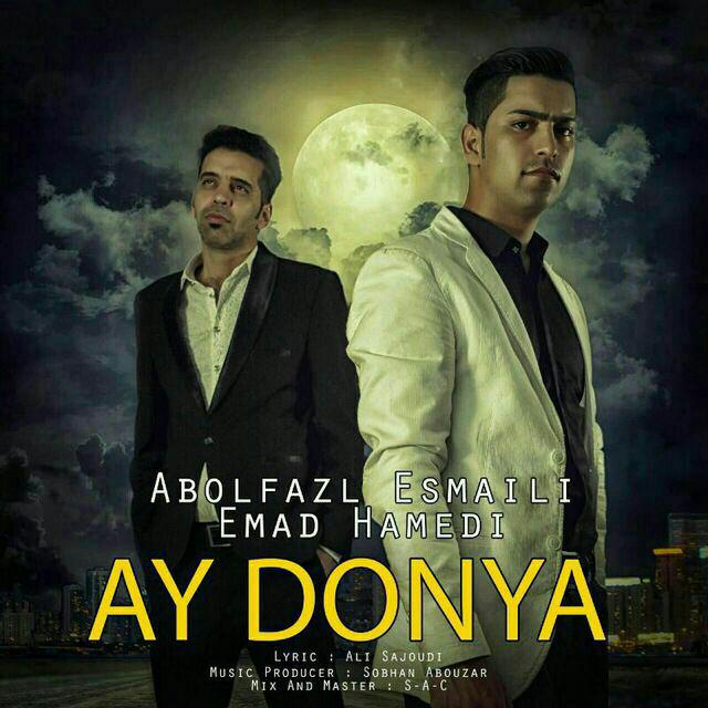 Abolfazl Esmaeili Ay Donya - ( & Emad Hamedi ) ( New Version )